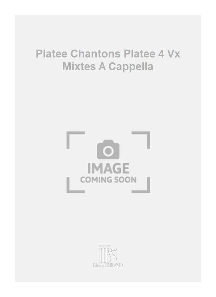 Platee Chantons Platee 4 Vx Mixtes A Cappella